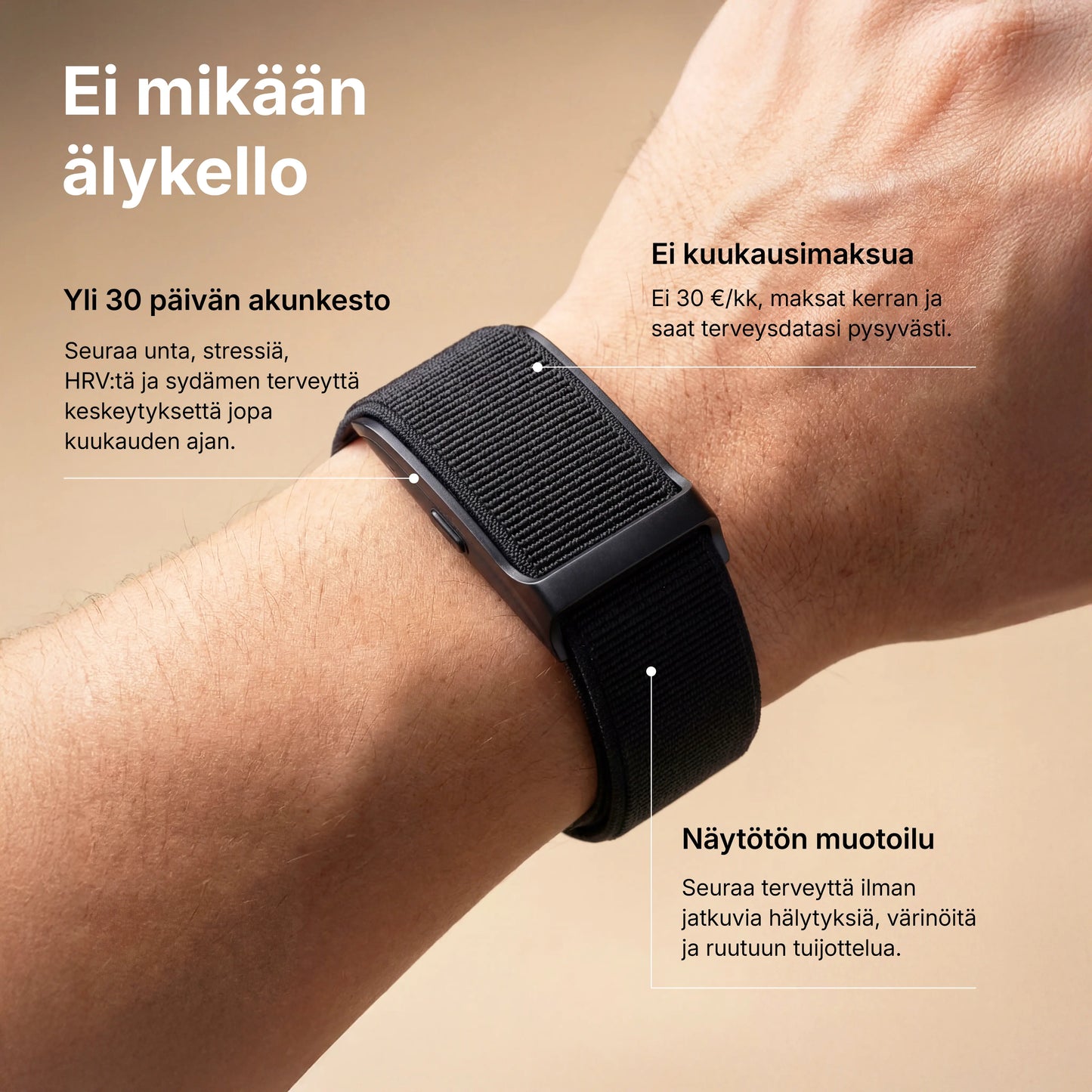 HLTH Bandissa on yli 30 päivän akunkesto, ei kuukausimaksua ja se on suunniteltu täysin näytöttömäksi.
